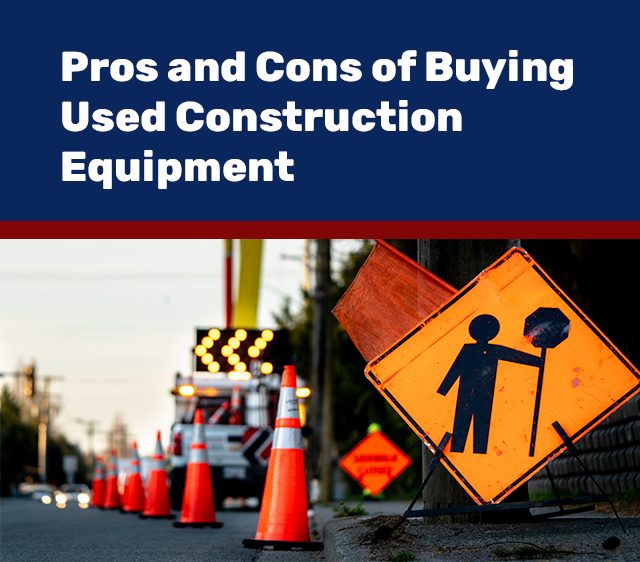 Pros and Cons of Used Construction Equipment