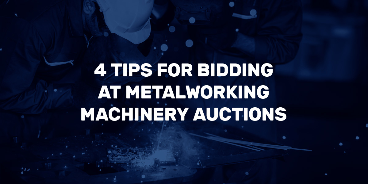 4 Tips for Bidding at Metalworking Machinery Auctions