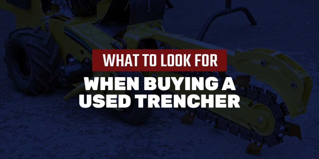 What to Look for When Buying a Used Trencher