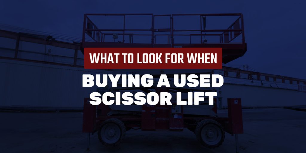 What to Look for When Buying a Used Scissor Lift | Equip Trucking 