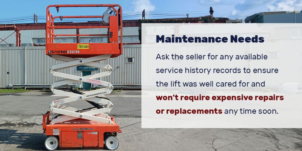 Maintenance Needs: In addition to the costs of the used scissor lift, you'll want to consider ongoing maintenance needs